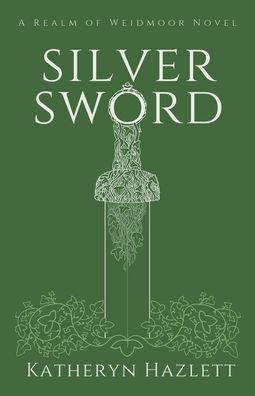 Silver Sword: A Realm of Weidmoor Novel