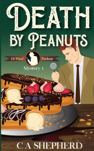 Title: Death by Peanuts, Author: C A Shepherd