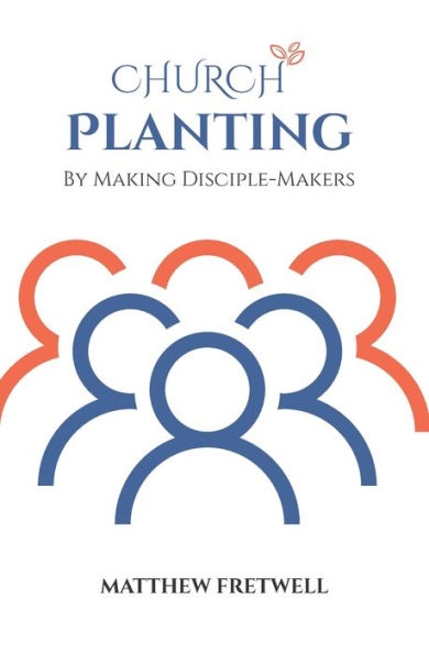 Church Planting: By Making Disciple-Makers