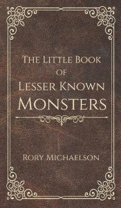 Download google books as pdf ubuntu The Little Book of Lesser Known Monsters  9781838166083 by Rory Michaelson English version