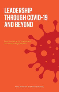 Free ebooks for iphone 4 download Leadership Through Covid-19 and Beyond: How to create an integrated 21st century organisation 9781838167400