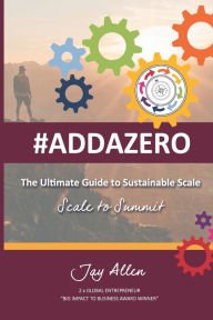 Title: The Ultimate Guide to Sustainable Scale: Scale to Summit, Author: Jay Allen