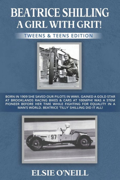 Beatrice Shilling a Girl with Grit!: Born in 1909 She Saved Our Pilots in Wwii. Gained a Gold Star at Brooklands Racing Bikes & Cars at 100mph! Was a Stem Pioneer Before Her Time While Fighting for Equality in a Man's World. 'Tilly' Shilling Did It All!