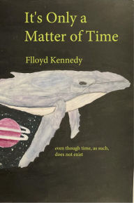 Title: It's Only a Matter of Time, Author: Flloyd Kennedy