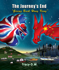 Title: The Journey's End - giving back Hong Kong, Author: Tracy DW