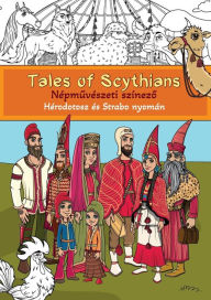 Title: Tales of Scythians: Népmuvészeti színezo, Author: Sándor P. Szücs