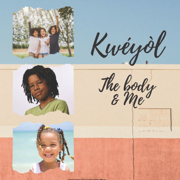 Kwéyòl The body & me: English to Creole kids book Colourful 8.5" by 8.5" illustrated with English to Kwéyòl translations Caribbean children's book