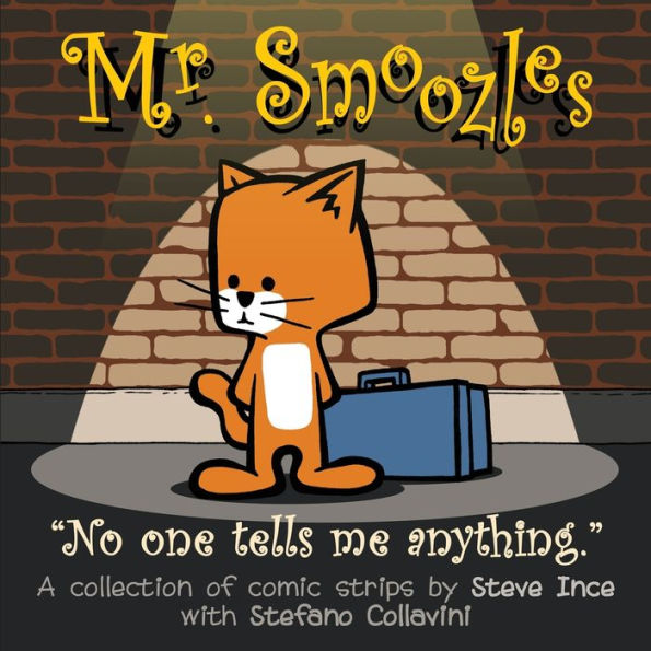 Mr. Smoozles: "No one tells me anything."