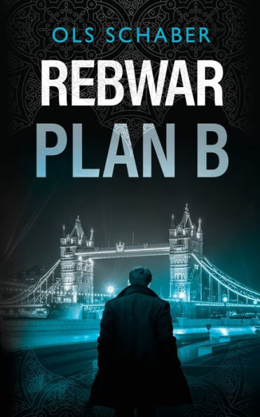Rebwar - Plan B: A London Murder Mystery Book 3