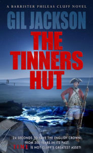 Title: The Tinners Hut: A Barrister Phileas Cluff Novel, Author: Gil V Jackson