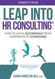 Download google books in pdf Leap into HR Consulting 2nd Ed.: How to move successfully from Corporate to HR Consulting