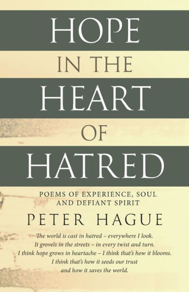 Hope the Heart of Hatred: Poems experience, soul and defiant spirit
