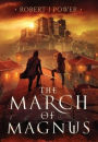 The March of Magnus: Book Two of the Spark City Cycle
