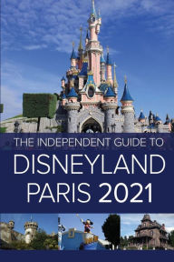 Free audio downloads books The Independent Guide to Disneyland Paris 2021 9781838277321 ePub RTF