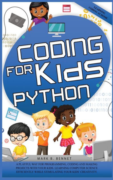 Coding for kids Python by Mark B Bennet, Paperback | Barnes & Noble®