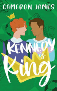 Title: Kennedy is King, Author: Cameron James