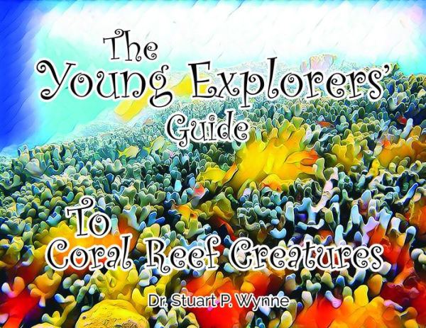 The Young Explorers' Guide To Coral Reef Creatures