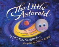 Title: The Little Asteroid: The tale of an Asteroid who looked for something important, Author: Nicolai Schümann