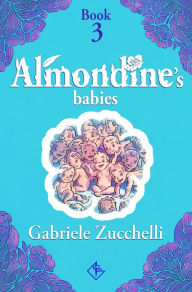 Title: Almondine's Babies: Alma's mission, Author: Gabriele Zucchelli