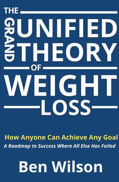 The Grand Unified Theory of Weight Loss