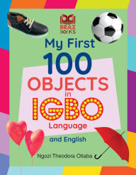 Title: My First 100 Objects in Igbo and English, Author: Ngozi Theodora Otiaba