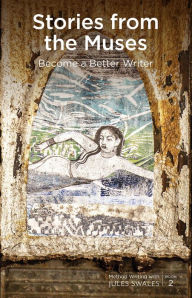 Title: Stories from the Muses: Become A Better Writer, Author: IW Press Ltd