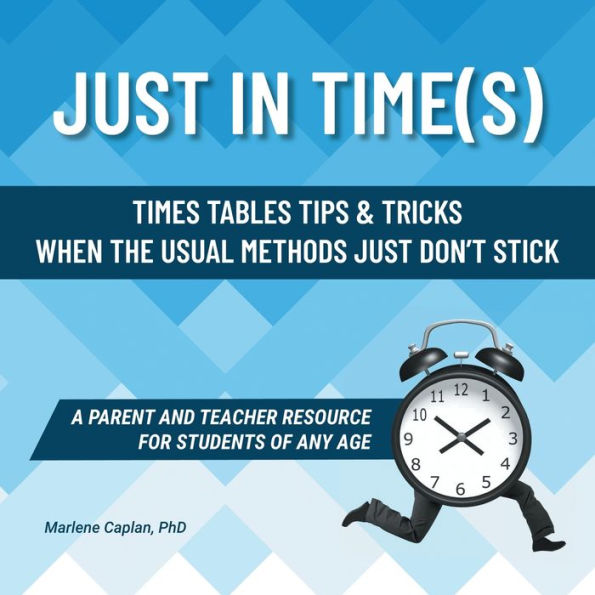 Just In Time(s) Times Tables Tips and Tricks when the Usual Methods Just Don't Stick