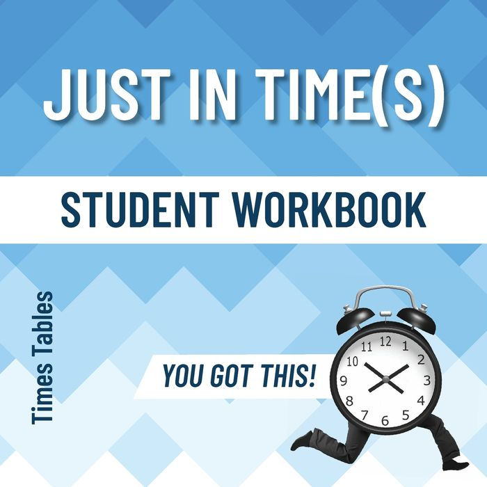 Just in Time(s) Times Tables Student Workbook