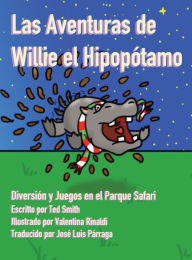 Title: Las Aventuras de Willie el Hipopótamo: Diversión y Juegos en el Parque Safari, Author: Ted Smith