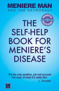 Title: Meniere Man And The Astronaut: The Self-Help Book For Meniere's Disease, Author: Meniere Man