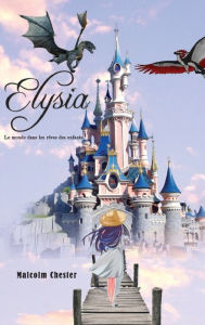 Title: Elysia - Le monde dans les rêves des enfants, Author: Malcolm Chester