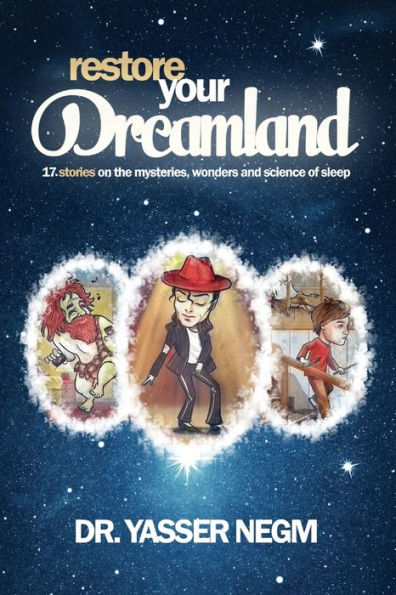 Restore your Dreamland: 17 stories on the mysteries, wonders and science of sleep