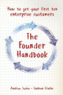 The Founder Handbook: How to get your first ten enterprise customers