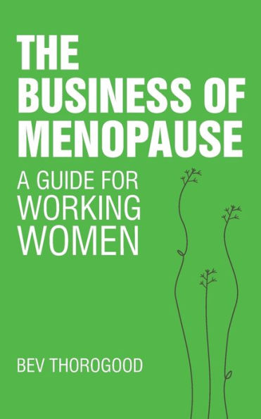 The Business of Menopause: A Guide for Working Women