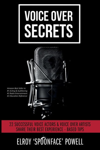 Voice Over Secrets: 22 Successful Actors & Artists Share Their Best Experience-based Tips