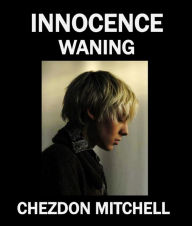 Title: Innocence Waning Part 2, Author: Chezdon Mitchell