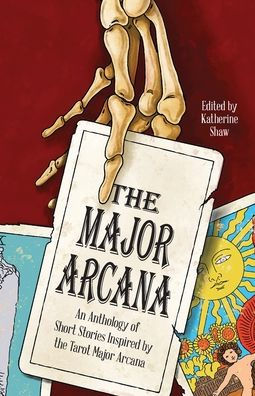 the major Arcana: An anthology of short stories inspired by tarot arcana