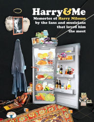 Title: Harry and Me: 200 Memories of Harry Nilsson by the fans and musicians that loved him the most, Author: David Roberts