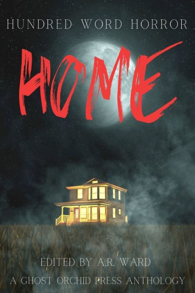 Home: An Anthology of Dark Microfiction