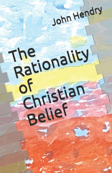 The Rationality of Christian Belief