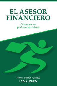 Title: El Asesor Financiero: Cómo ser un Profesional Exitoso, Author: Ian Green