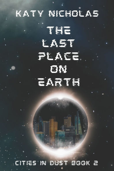 The Last Place On Earth: Cities In Dust Book Two