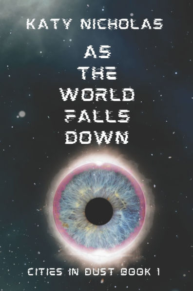 As The World Falls Down: Cities In Dust Book 1