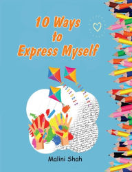 Title: 10 Ways to Express Myself, Author: Malini Shah