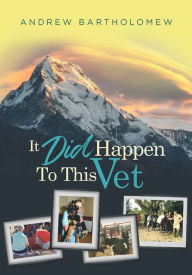 Title: It Did Happen To This Vet, Author: Andrew Bartholomew