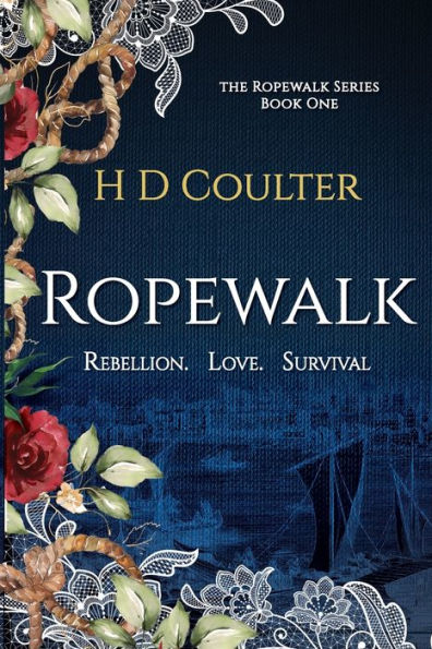 Ropewalk: Rebellion. Love. Survival: Rebellion. Love. Survival