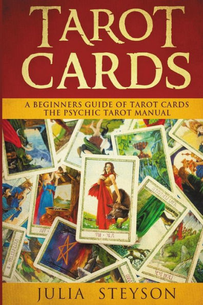 Tarot Cards: A Beginners Guide of The Psychic Manual (New Age and Divination)