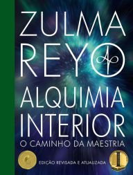 Title: Alquimia Interior: o Caminho da Maestria, Author: Zulma Reyo