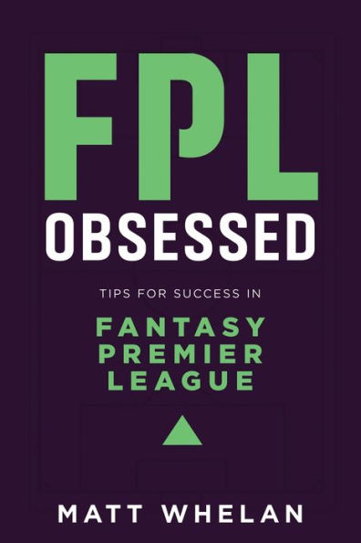 FPL Obsessed: Tips for Success Fantasy Premier League