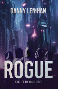 Title: Rogue (The Rogue Series Book 1), Author: Danny Lenihan